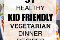 37 Healthy Vegetarian Dinners Your Kids Will Actually Eat