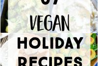 67 Vegan Holiday Recipes: Appetizers, Side Dishes, Salads, Main Courses, and Desserts