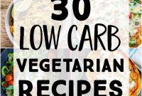 30 Satisfying Low-Carb Vegetarian Meals