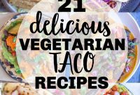 Unleash the Flavor: 21 Irresistible Veggie Tacos